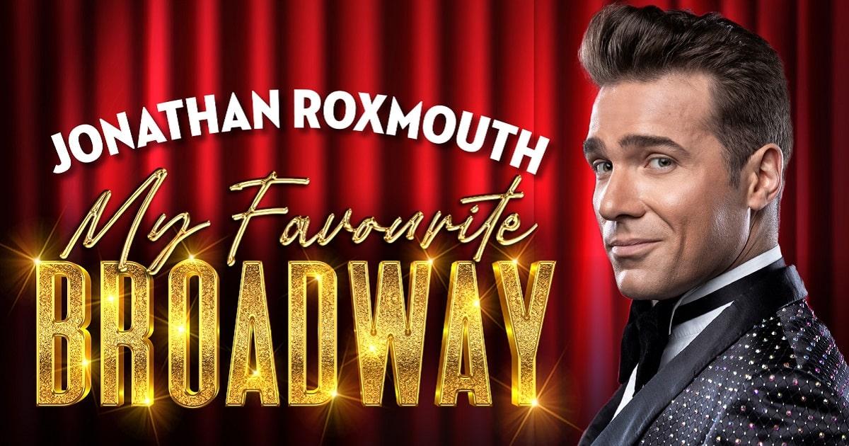 A Theatrical Homecoming Like No Other: Jonathan Roxmouth Returns With My Favourite Broadway